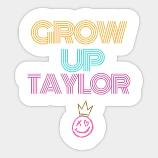 Grow up Taylor Sticker